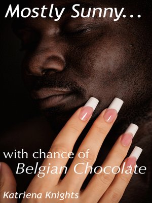 cover image of Mostly Sunny with Chance of Belgian Chocolate